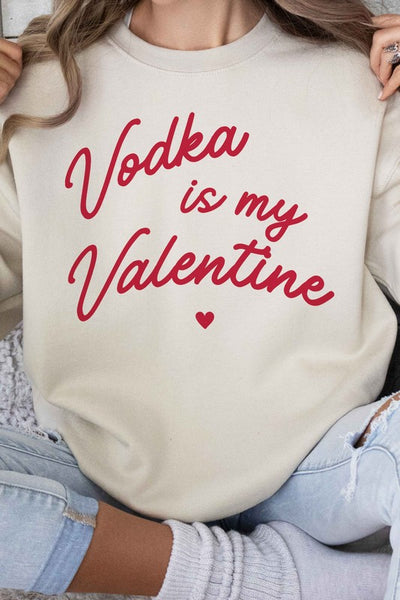 Vodka Is My Valentine Sweatshirt